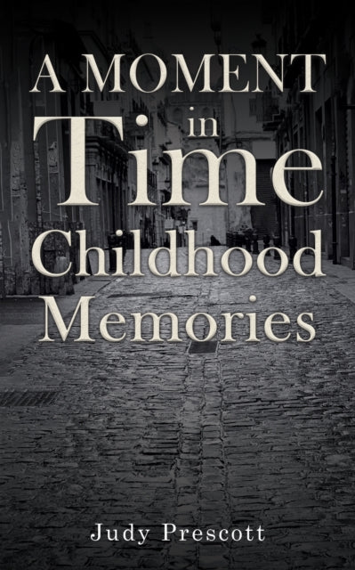 Book cover of: Moment in Time: Childhood Memories. By: Judy Prescott