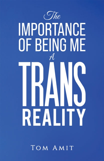 Book cover of: Importance Of Being Me: A Trans Reality