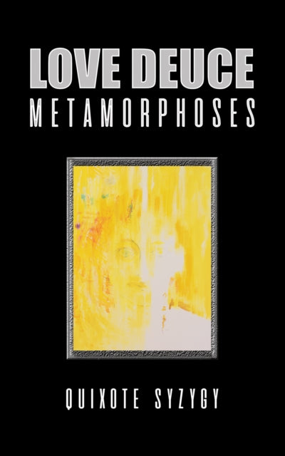 Book cover of: Love Deuce Metamorphoses. By: Quixote Syzygy