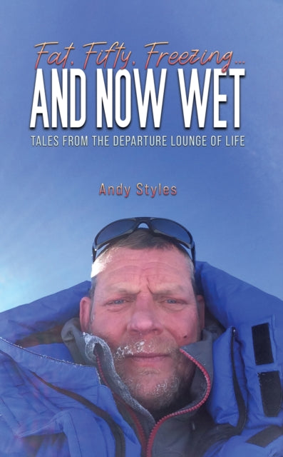 Book cover of: Fat, Fifty, Freezing... and Now Wet