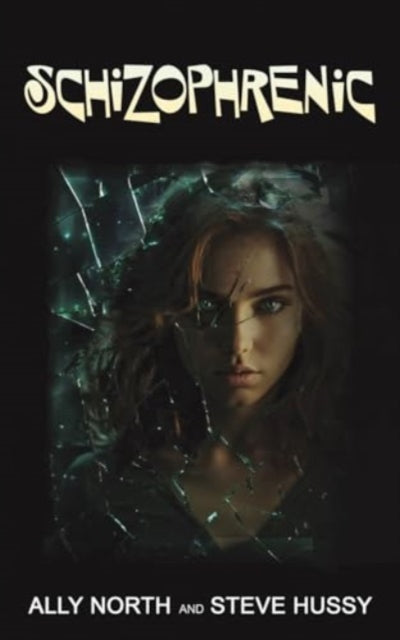 Book cover of: Schizophrenic. By: Ally North