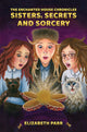 Book cover of: Enchanted House Chronicles: Sisters, Secrets and Sorcery. By: Elizabeth Parr