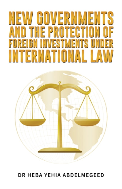 Book cover of: New Governments and the Protection of Foreign Investments under International Law