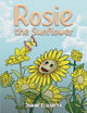 Book cover of: Rosie the Sunflower. By: Janine Elizabeth