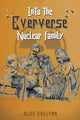 Book cover of: Into the Eververse: Nuclear Family. By: Alice Evelynn