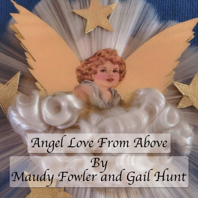 Book cover of: Angel Love From Above. By: Maudy Fowler