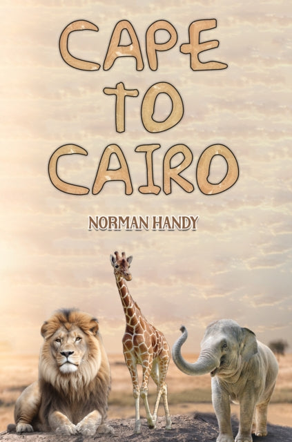 Book cover of: Cape to Cairo. By: Norman Handy