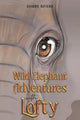 Book cover of: Wild Elephant Adventures with Lofty