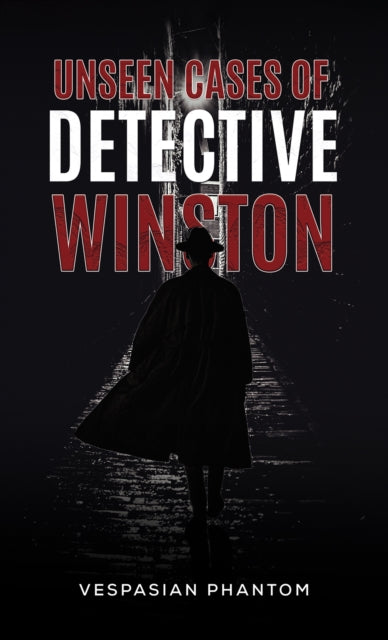 Book cover of: Unseen Cases of Detective Winston. By: Vespasian Phantom