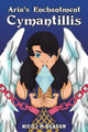 Book cover of: Aria’s Enchantment: Cymantillis. By: Nico I. M. Reason