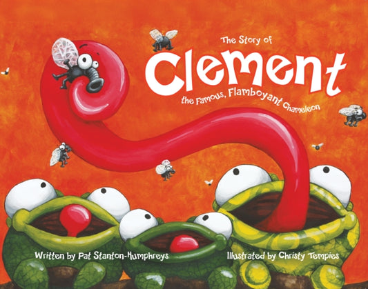 Book cover of: Clement the Famous, Flamboyant Chameleon. By: Pat Stanton-Humphreys