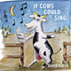 Book cover of: If Cows Could Sing