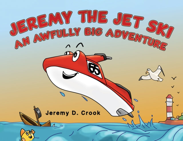 Book cover of: Jeremy the Jet Ski - An Awfully Big Adventure. By: Jeremy D. Crook