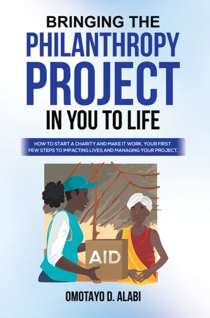 Book cover of: Bringing the Philanthropy Project in You to Life