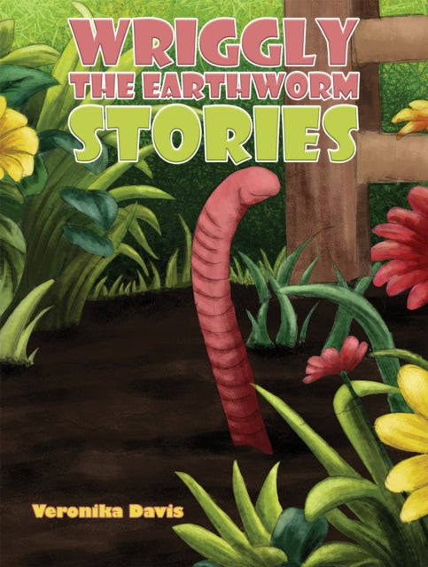 Book cover of: Wriggly the Earthworm Stories
