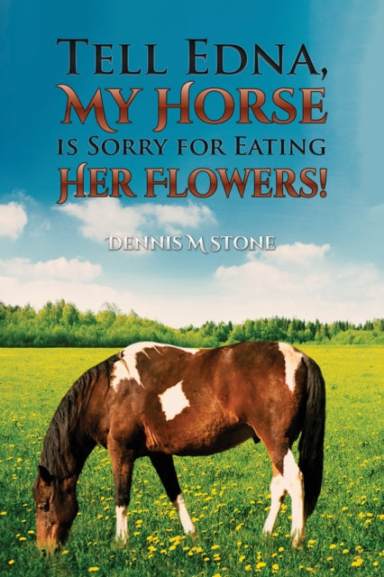 Book cover of: Tell Edna, My Horse Is Sorry for Eating Her Flowers!