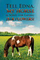 Book cover of: Tell Edna, My Horse Is Sorry for Eating Her Flowers!