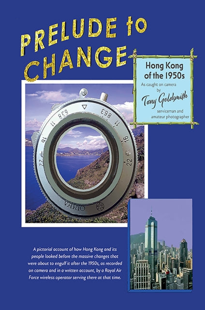 Book cover of: Prelude to Change, Hong Kong of the 1950s. By: Tony Goldsmith