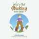Book cover of: What Is That Sticking to My Shoe?