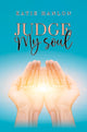 Book cover of: Judge My Soul