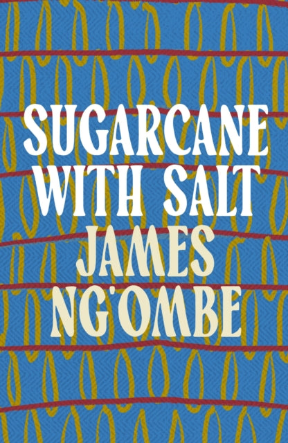 Book cover of: Sugarcane With Salt. By: James Ng'ombe