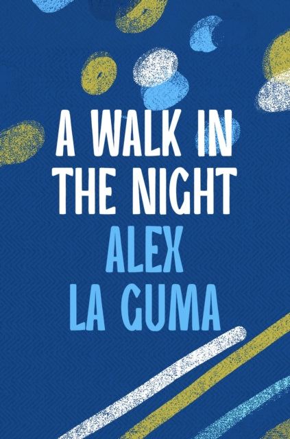 Book cover of: Walk in the Night. By: Alex La Guma
