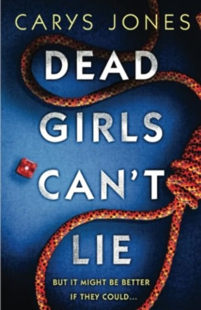 Book cover of: Dead Girls Can't Lie. By: Carys Jones