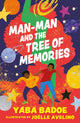 Book cover of: Man-Man and the Tree of Memories. By: Yaba Badoe