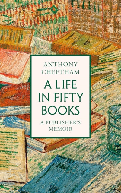 Book cover of: Life in Fifty Books. By: Anthony Cheetham