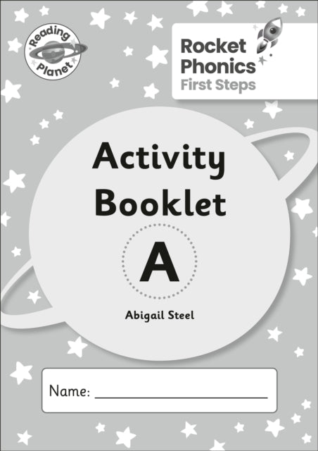 Book cover of: Reading Planet: Rocket Phonics - First Steps - Activity Booklet A. By: Abigail Steel