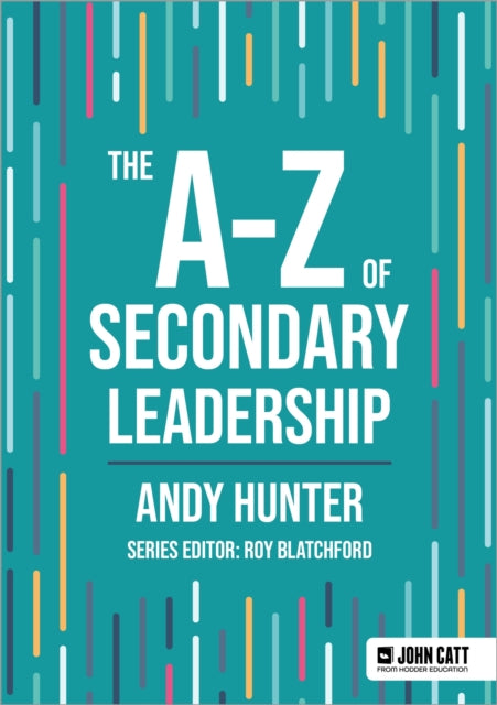 Book cover of: A-Z of Secondary Leadership. By: Andy Hunter