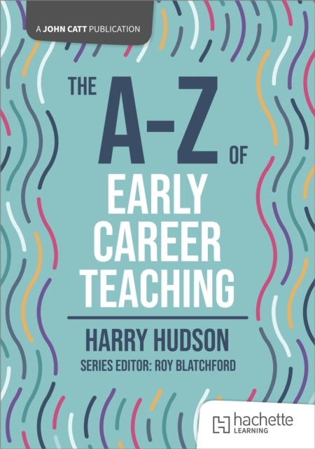 Book cover of: A-Z of Early Career Teaching. By: Harry Hudson