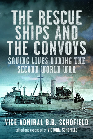 Rescue Ships and The Convoys, Saving Lives During The Second World War