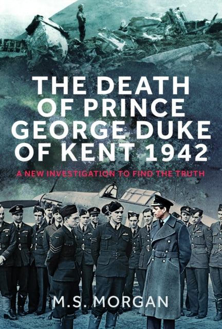 Book cover of: Death of Prince George, Duke of Kent, 1942. By: M. S. Morgan