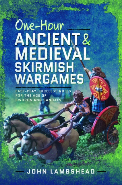 One-hour Ancient and Medieval Skirmish Wargames, Fast-play, Dice-less Rules for the Age of Swords and Sandals 9781036110246 John Lambshead