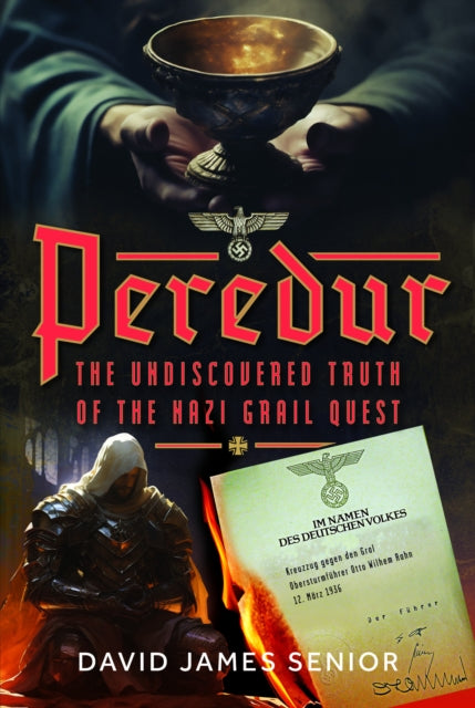 Book cover of: Peredur, The Undiscovered Truth of the Nazi Grail Quest. By: David James Senior