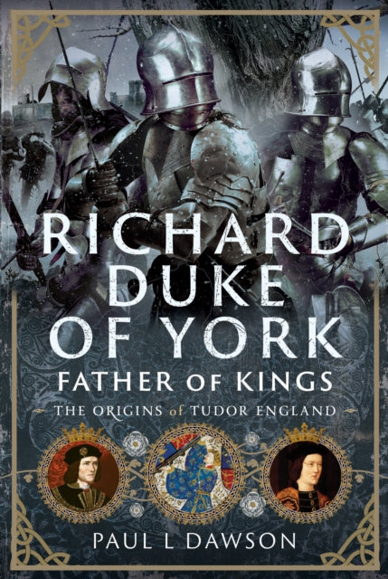 Richard Duke of York, Father of Kings
