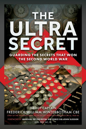 Ultra Secret, Guarding the Secrets that Won the Second World War