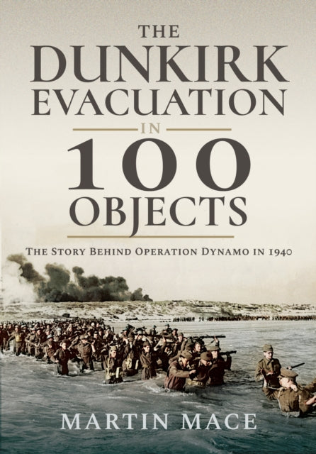 Book cover of: Dunkirk Evacuation in 100 Objects