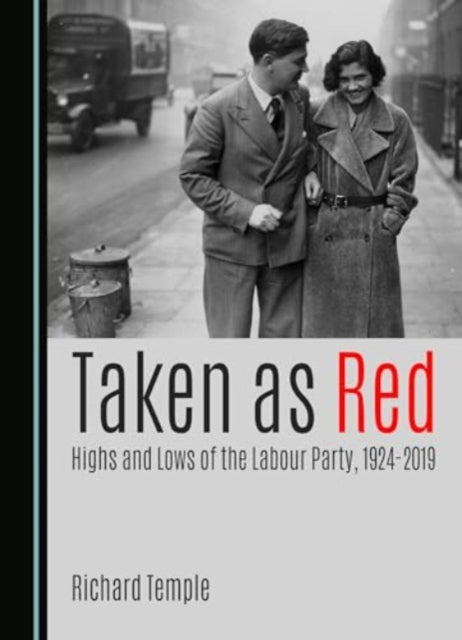 Book cover of: Taken as Red, Highs and Lows of the Labour Party, 1924-2019. By: Richard Temple