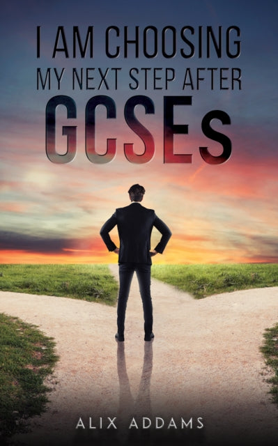 Book cover of: I Am Choosing My Next Step After GCSEs