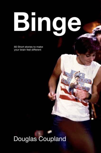 Book cover of: Binge. By: Douglas Coupland
