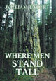 Book cover of: Where Men Stand Tall. By: William Endert