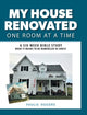 Book cover of: My House Renovated One Room At a Time. By: Paulie Rogers
