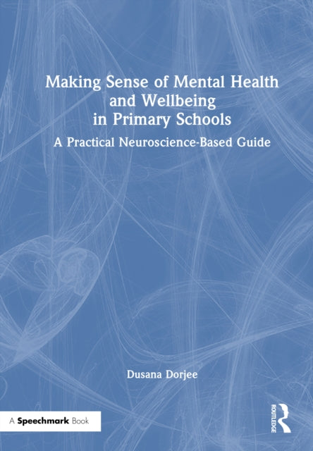 Book cover of: Making Sense of Mental Health and Wellbeing in Primary Schools