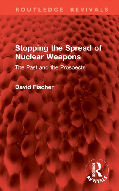 Book cover of: Stopping the Spread of Nuclear Weapons. By: David Fischer