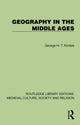 Book cover of: Geography in the Middle Ages. By: George H. T. Kimble