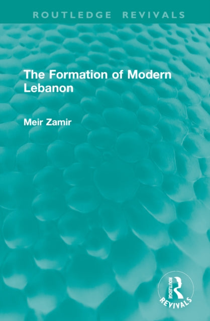 Book cover of: Formation of Modern Lebanon. By: Meir Zamir