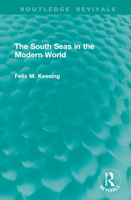 Book cover of: South Seas in the Modern World. By: Felix M. Keesing