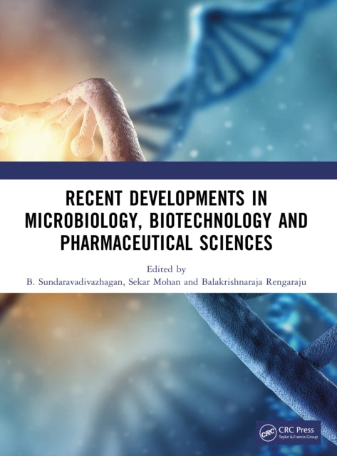 Book cover of: Recent Developments in Microbiology, Biotechnology and Pharmaceutical Sciences. By: B. Sundaravadivazhagan